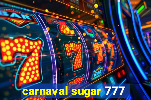 carnaval sugar 777